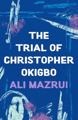  The Trial of Christopher Okigbo: A Symphony of Words and War